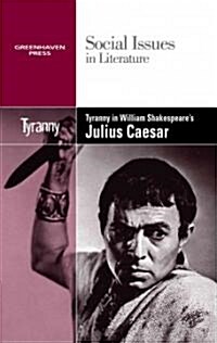 Tyranny in William Shakespeares Julius Caesar (Paperback)