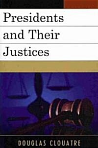 Presidents and Their Justices (Paperback)