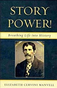 Story Power: Breathing Life Into History (Hardcover)