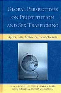 Global Perspectives on Prostitution and Sex Trafficking: Africa, Asia, Middle East, and Oceania (Hardcover)