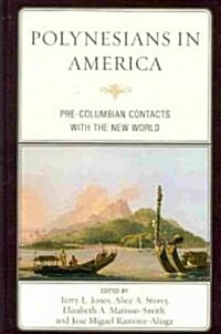 Polynesians in America: Pre-Columbian Contacts with the New World (Hardcover)