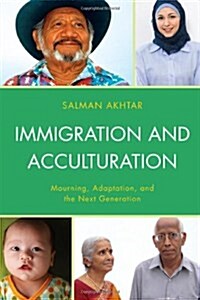 Immigration and Acculturation: Mourning, Adaptation, and the Next Generation (Hardcover)