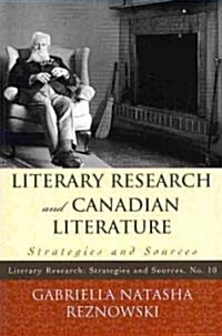 Literary Research and Canadian Literature: Strategies and Sources (Paperback)