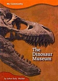 The Dinosaur Museum (Library Binding)