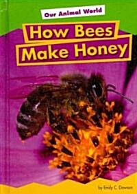 How Bees Make Honey (Library Binding)