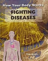 Fighting Diseases (Library Binding)