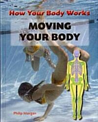 Moving Your Body (Library Binding)