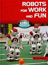 Robots for Work and Fun (Library Binding)