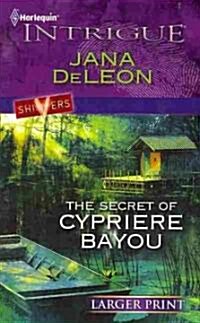 The Secret of Cypriere Bayou (Paperback, LGR)