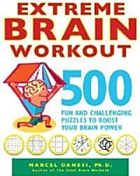 Extreme Brain Workout: 500 Fun and Challenging Puzzles to Boost Your Brain Power (Paperback)