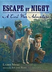 Escape by Night: A Civil War Adventure (Hardcover)