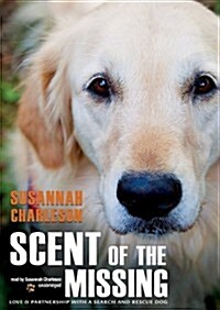 Scent of the Missing: Love & Partnership with a Search-And-Rescue Dog (Audio CD)