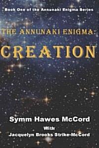 The Annunaki Enigma: Creation (Paperback)