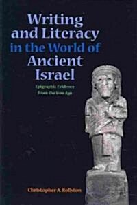 Writing and Literacy in the World of Ancient Israel: Epigraphic Evidence from the Iron Age (Paperback, New)