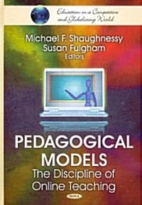 Pedagogical Models the Discipline of Online Teaching (Hardcover)