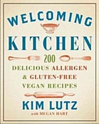 [중고] Welcoming Kitchen: 200 Delicious Allergen- & Gluten-Free Vegan Recipes (Hardcover)