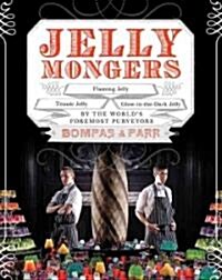 Jellymongers: Glow-In-The-Dark Jelly, Titanic Jelly, Flaming Jelly (Hardcover)