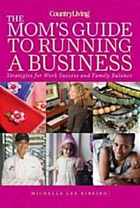 The Moms Guide to Running a Business (Hardcover)