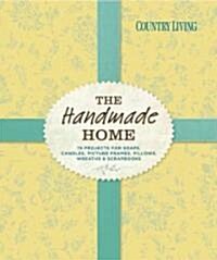 Country Living the Handmade Home: 75 Projects for Soaps, Candles, Picture Frames, Pillows, Wreaths & Scrapbooks (Paperback)