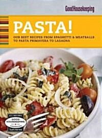 Good Housekeeping Pasta!: Our Best Recipes from Fettucine Alfredo & Pasta Primavera to Sesame Noodles & Baked Ziti (Spiral)