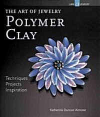 Polymer Clay: Techniques, Projects, Inspiration (Paperback)