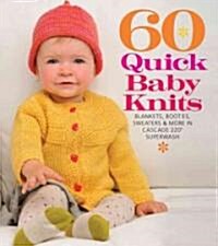 60 Quick Baby Knits: Blankets, Booties, Sweaters & More in Cascade 220(tm) Superwash (Paperback)