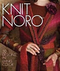 Knit Noro: 30 Designs in Living Color (Hardcover)