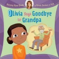 Olivia Says Goodbye to Grandpa (Hardcover)