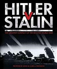 Hitler v Stalin : The Greatest Conflict of the Second World War (Paperback)