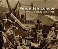 Forgotten London : A Picture of Life in the 1920s (Paperback)