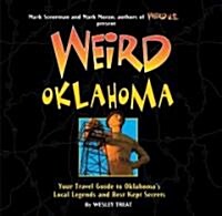 Weird Oklahoma: Your Travel Guide to Oklahomas Local Legends and Best Kept Secrets (Hardcover)