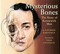 Mysterious Bones: The Story of Kennewick Man (Hardcover)