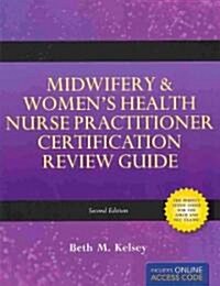 Midwifery & Womens Health Nurse Practitioner Certification Review Guide (Paperback, 2, Revised)