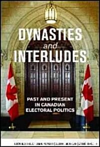 Dynasties and Interludes: Past and Present in Canadian Electoral Politics (Hardcover)