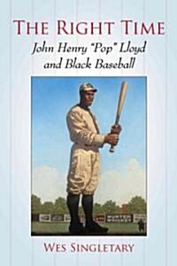 [중고] The Right Time: John Henry Pop Lloyd and Black Baseball (Paperback)