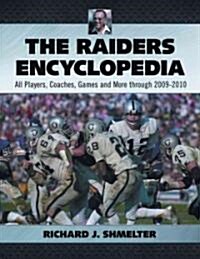 The Raiders Encyclopedia: All Players, Coaches, Games and More Through 2009-2010 (Paperback)