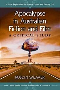 Apocalypse in Australian Fiction and Film: A Critical Study (Paperback)