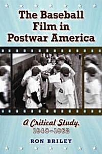 The Baseball Film in Postwar America: A Critical Study, 1948-1962 (Paperback)