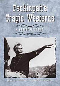 Peckinpahs Tragic Westerns (Paperback)