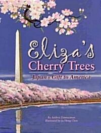 Elizas Cherry Trees: Japans Gift to America (Hardcover)