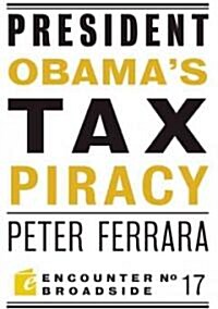 President Obamas Tax Piracy: Custer, Pickett and the Goats of West Point (Paperback)