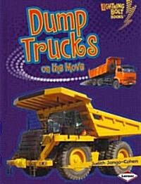 Dump Trucks on the Move (Library Binding)