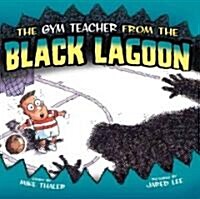 Gym Teacher from the Black Lagoon (Library Binding, Reinforced Lib)