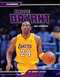 Kobe Bryant: NBA Champ: NBA Champ (Library Binding)