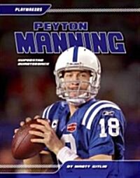 Peyton Manning: Superstar Quarterback: Superstar Quarterback (Library Binding)