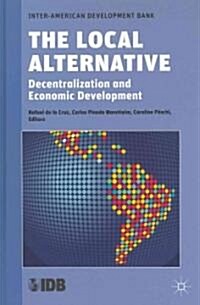 The Local Alternative : Decentralization and Economic Development (Hardcover)