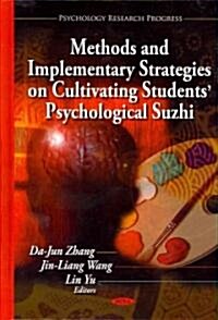 Methods & Implementary Strategies on Cultivating Students Psychological Suzhi (Hardcover, UK)