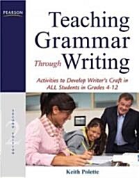Teaching Grammar Through Writing: Activities to Develop Writers Craft in All Students in Grades 4-12 (Paperback, 2, Revised)