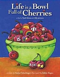 Life Is a Bowl Full of Cherries (Hardcover)