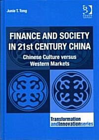 Finance and Society in 21st Century China : Chinese Culture Versus Western Markets (Hardcover)